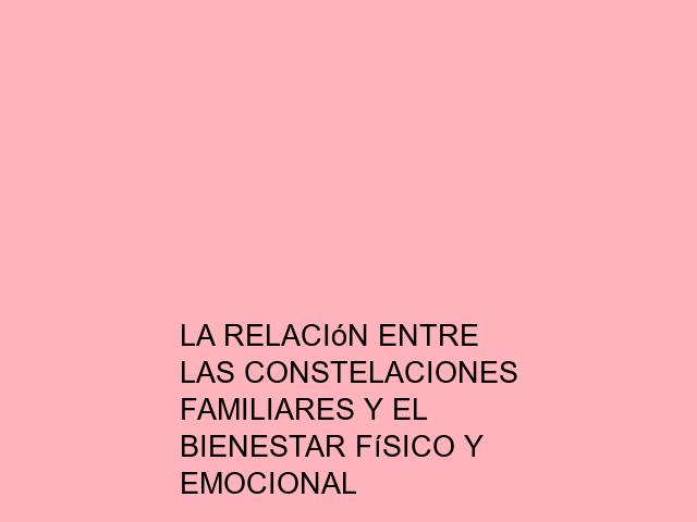 La relación entre las constelaciones familiares y el bienestar físico y emocional