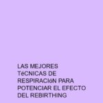 Las mejores técnicas de respiración para potenciar el efecto del Rebirthing