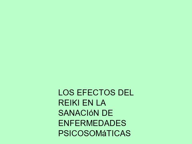 Los efectos del Reiki en la sanación de enfermedades psicosomáticas
