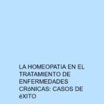 La homeopatía en el tratamiento de enfermedades crónicas: Casos de éxito