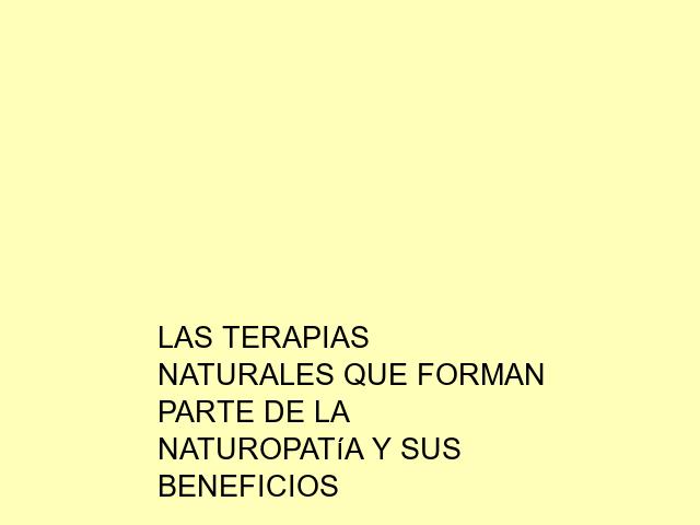 Las terapias naturales que forman parte de la naturopatía y sus beneficios