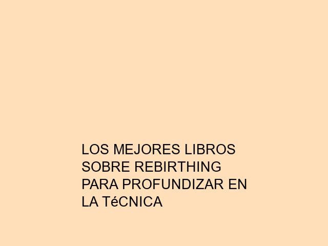 Los mejores libros sobre Rebirthing para profundizar en la técnica