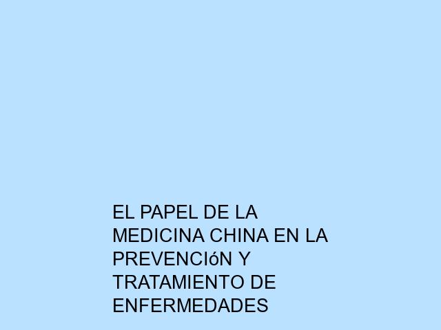 El papel de la medicina china en la prevención y tratamiento de enfermedades