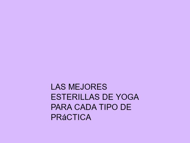 Las mejores esterillas de Yoga para cada tipo de práctica