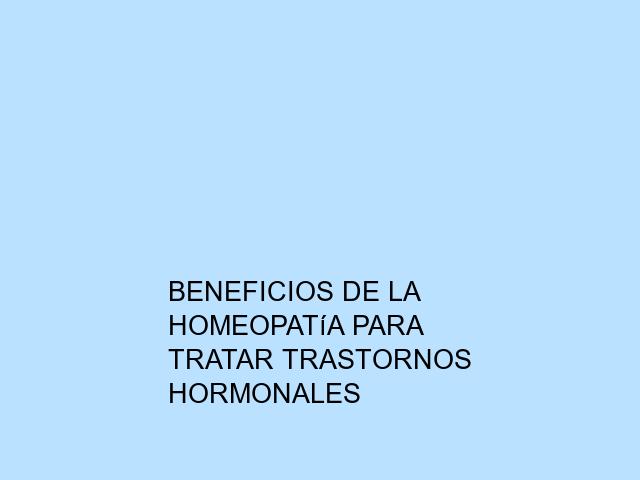 Beneficios de la homeopatía para tratar trastornos hormonales