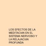Los efectos de la meditación en el sistema nervioso y la relajación profunda