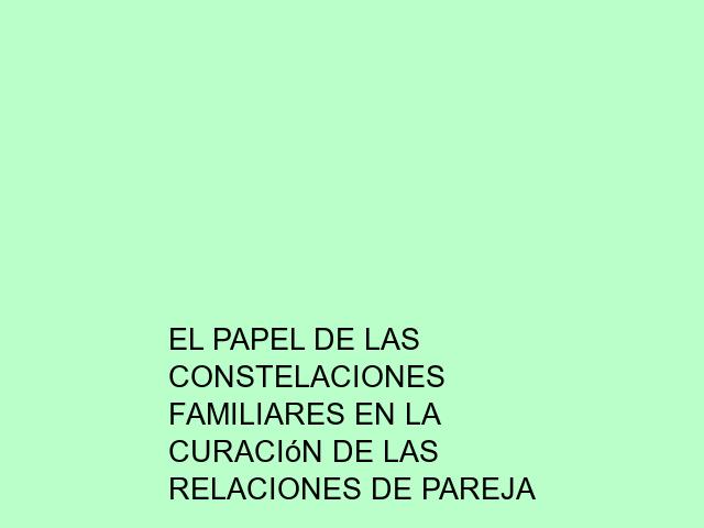 El papel de las constelaciones familiares en la curación de las relaciones de pareja