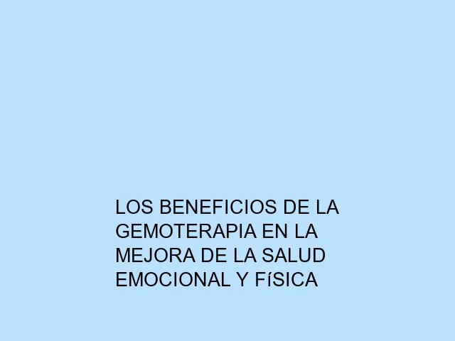 Los beneficios de la Gemoterapia en la mejora de la salud emocional y física
