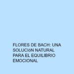 Flores de Bach: Una solución natural para el equilibrio emocional