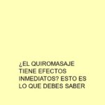 ¿El quiromasaje tiene efectos inmediatos? Esto es lo que debes saber