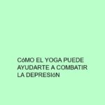 Cómo el Yoga puede ayudarte a combatir la depresión