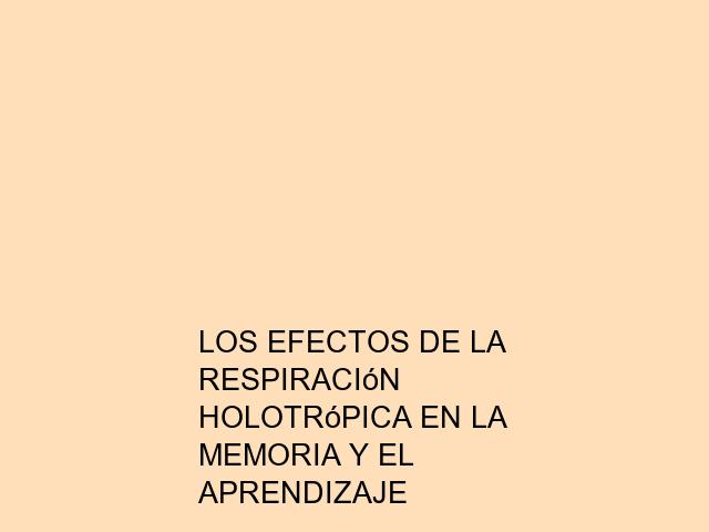 Los efectos de la Respiración Holotrópica en la memoria y el aprendizaje