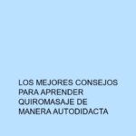 Los mejores consejos para aprender quiromasaje de manera autodidacta