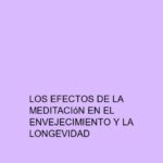 Los efectos de la meditación en el envejecimiento y la longevidad