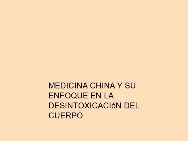Medicina china y su enfoque en la desintoxicación del cuerpo