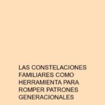 Las constelaciones familiares como herramienta para romper patrones generacionales