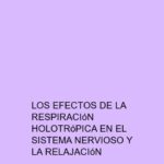 Los efectos de la Respiración Holotrópica en el sistema nervioso y la relajación
