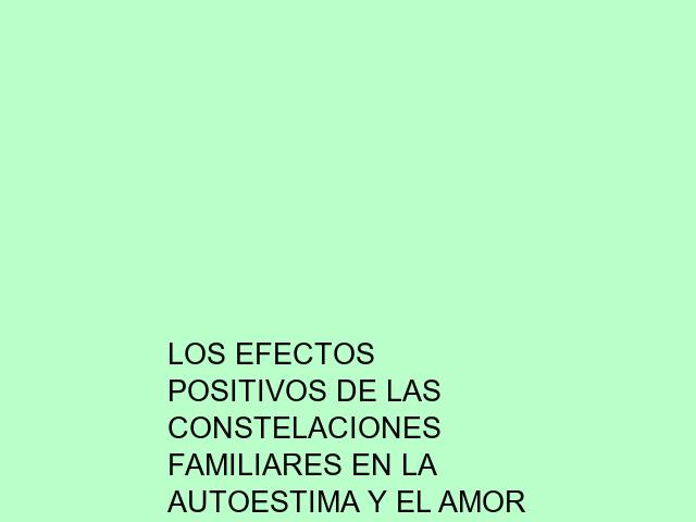Los efectos positivos de las constelaciones familiares en la autoestima y el amor propio