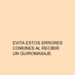 Evita estos errores comunes al recibir un quiromasaje