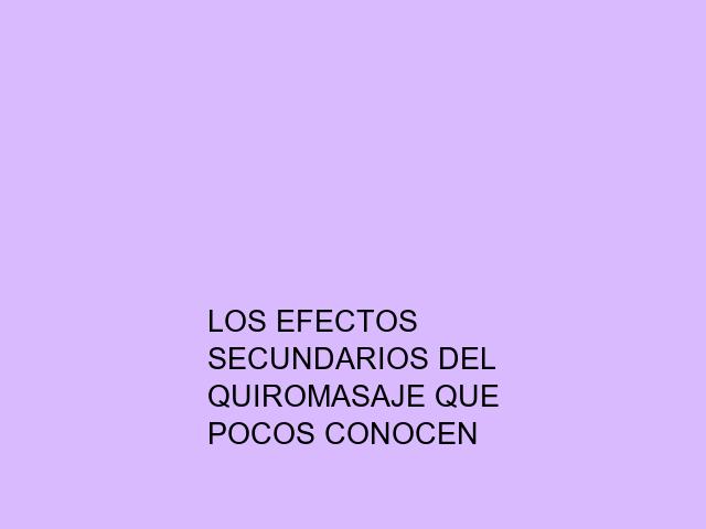 Los efectos secundarios del quiromasaje que pocos conocen