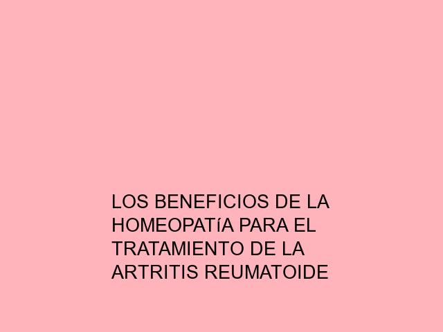 Los beneficios de la homeopatía para el tratamiento de la artritis reumatoide