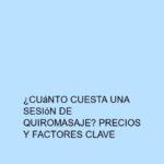 ¿Cuánto cuesta una sesión de quiromasaje? Precios y factores clave