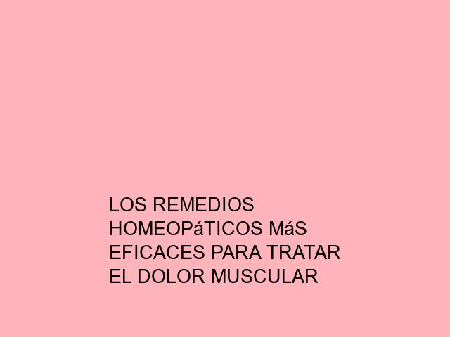 Los remedios homeopáticos más eficaces para tratar el dolor muscular