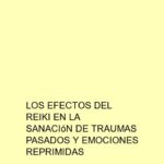 Los efectos del Reiki en la sanación de traumas pasados y emociones reprimidas