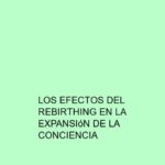 Los efectos del Rebirthing en la expansión de la conciencia
