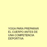 Yoga para preparar el cuerpo antes de una competencia deportiva
