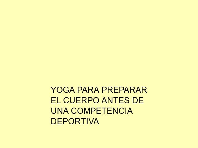 Yoga para preparar el cuerpo antes de una competencia deportiva