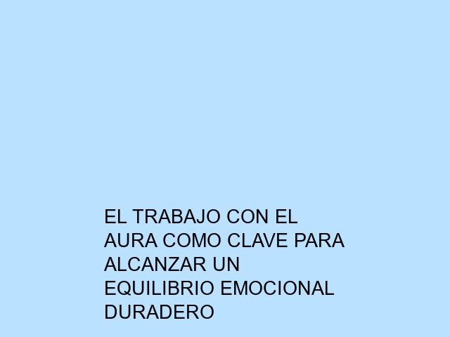 El trabajo con el aura como clave para alcanzar un equilibrio emocional duradero