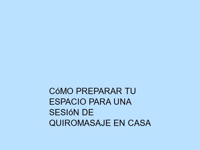 Cómo preparar tu espacio para una sesión de quiromasaje en casa