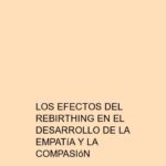 Los efectos del Rebirthing en el desarrollo de la empatía y la compasión