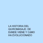 La historia del quiromasaje: De dónde viene y cómo ha evolucionado