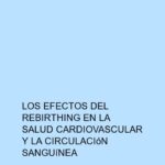 Los efectos del Rebirthing en la salud cardiovascular y la circulación sanguínea