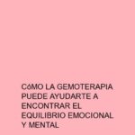 Cómo la Gemoterapia puede ayudarte a encontrar el equilibrio emocional y mental