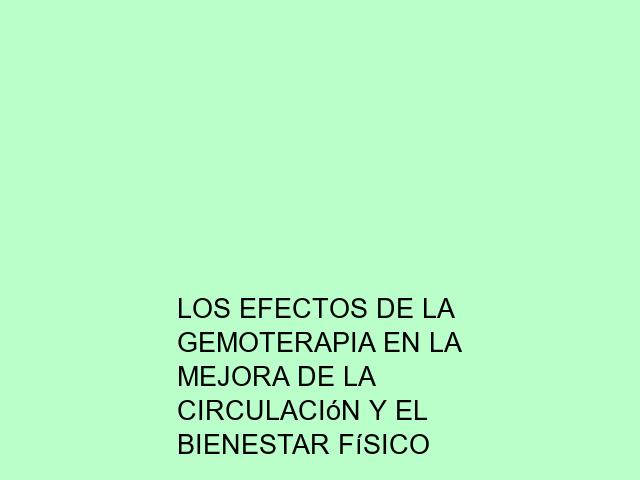Los efectos de la Gemoterapia en la mejora de la circulación y el bienestar físico