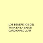 Los beneficios del Yoga en la salud cardiovascular