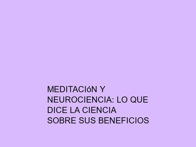 Meditación y neurociencia: Lo que dice la ciencia sobre sus beneficios