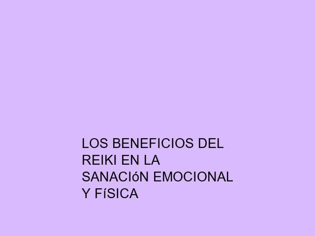 Los beneficios del Reiki en la sanación emocional y física