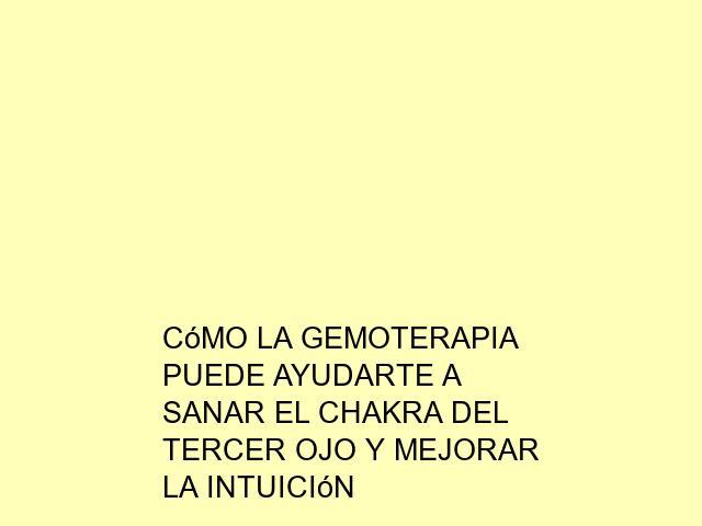 Cómo la Gemoterapia puede ayudarte a sanar el chakra del tercer ojo y mejorar la intuición
