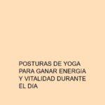 Posturas de Yoga para ganar energía y vitalidad durante el día