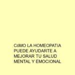 Cómo la homeopatía puede ayudarte a mejorar tu salud mental y emocional