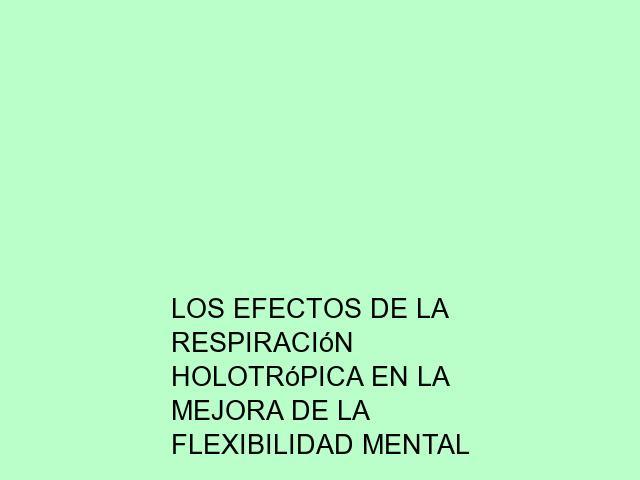 Los efectos de la Respiración Holotrópica en la mejora de la flexibilidad mental