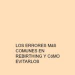 Los errores más comunes en Rebirthing y cómo evitarlos