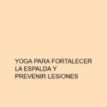 Yoga para fortalecer la espalda y prevenir lesiones