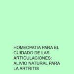 Homeopatía para el cuidado de las articulaciones: Alivio natural para la artritis