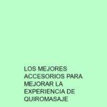 Los mejores accesorios para mejorar la experiencia de quiromasaje