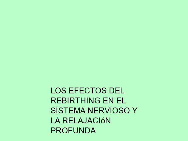 Los efectos del Rebirthing en el sistema nervioso y la relajación profunda